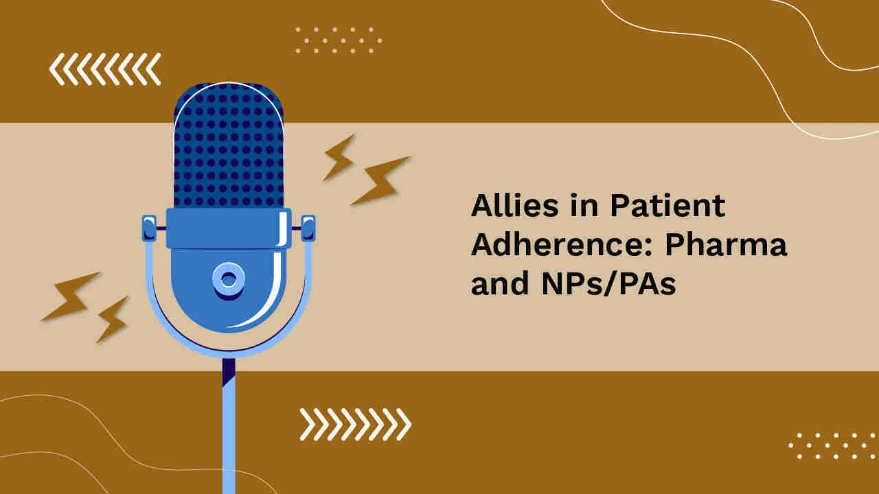 Allies in Patient Adherence: Pharma and NPs/PAs