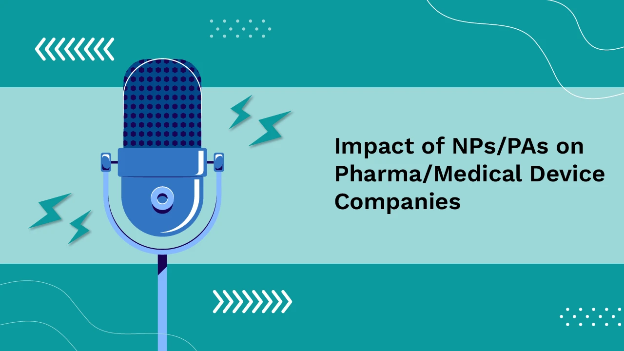 Join the Presidents of AAPA and AANP: Impact of NPs/PAs on Pharma/Medical Device Companies